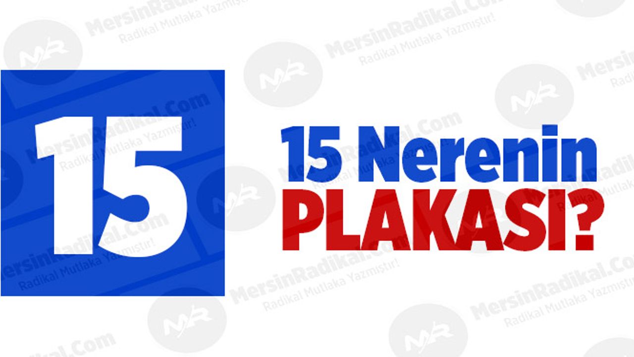15 Nerenin Plaka Kodu, 15 Plakası, Burdur’un Plakası Kaç?