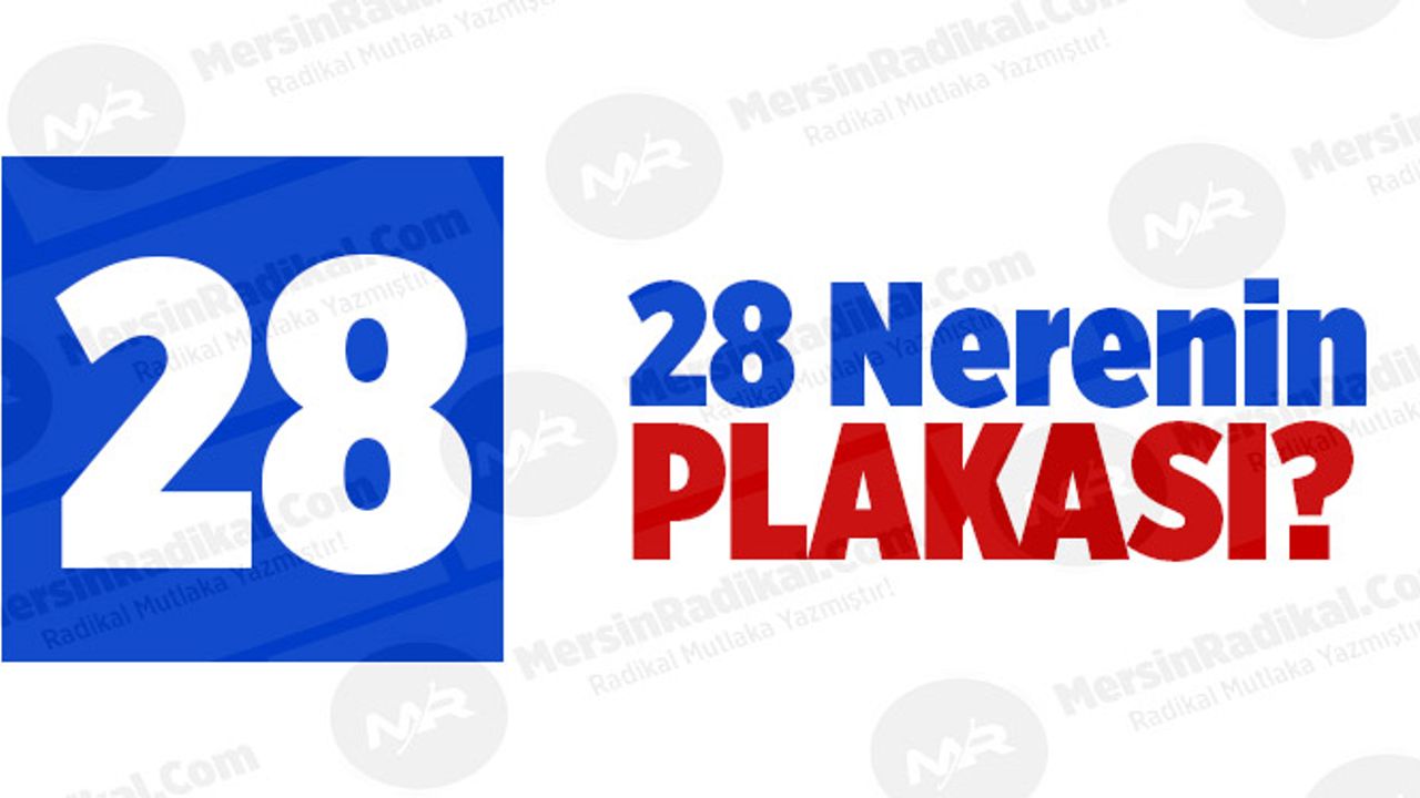 28 Nerenin Plaka Kodu, 28 Plakası, Giresun’un Plakası Kaç?