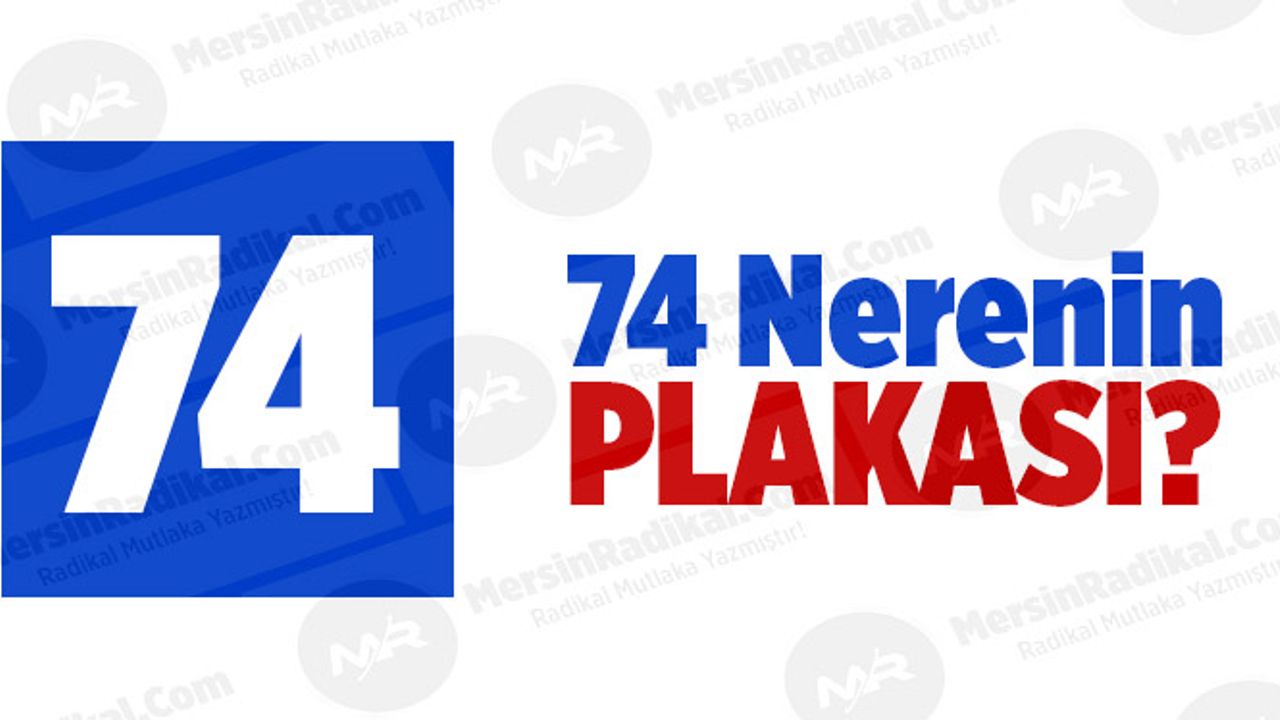 74 Nerenin Plaka Kodu, 74 Plakası,  Bartın’ın Plakası Kaç?
