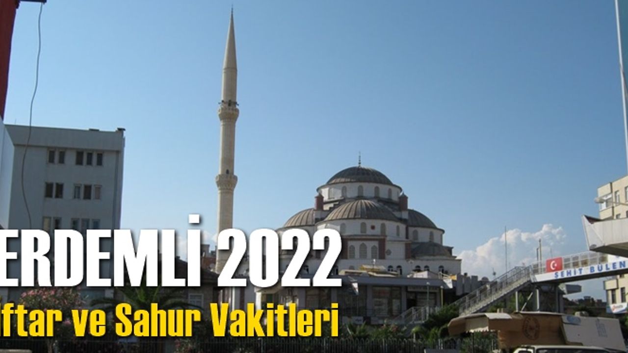 Erdemli İftar Sahur Vakti 2022, Oruç Saat Kaçta Açılacak