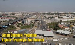 Liman Önündeki Yoğunluk Kapılar Projesiyle Son Bulacak