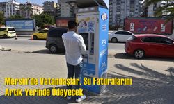 Mersin'de Vatandaşlar, Su Faturalarını Artık Yerinde Ödeyecek