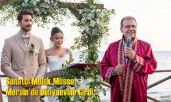 Sanatçı Melek Mosso Mersin'de Dünyaevine Girdi