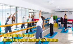 Büyükşehir’in Ücretsiz Pilates Kursundan Kadınlar Çok Memnun