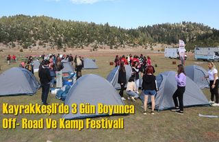 Kayrakkeşli’de 3 Gün Boyunca Off- Road Ve Kamp Festivali