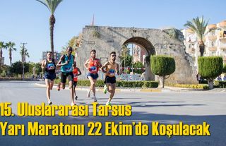 15. Uluslararası Tarsus Yarı Maratonu 22 Ekim’de Koşulacak
