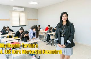 Büyükşehir Tarsus’a 4. LGS Kurs Merkezi’ni Kazandırdı