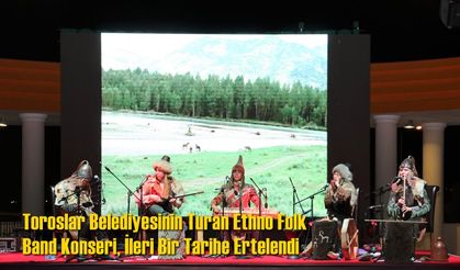 Toroslar Belediyesinin Turan Ethno Folk Band Konseri, İleri Bir Tarihe Ertelendi