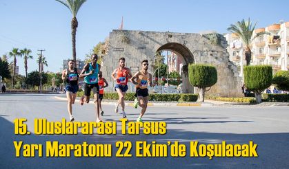 15. Uluslararası Tarsus Yarı Maratonu 22 Ekim’de Koşulacak