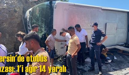 Mersin'de otobüs kazası: 1'i ağır 14 yaralı