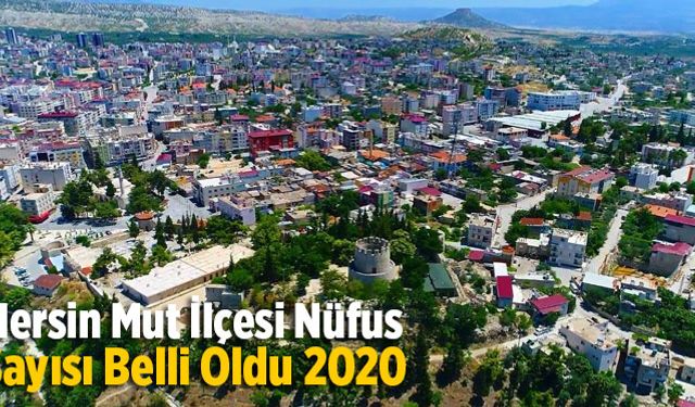 Mersin Mut İlçesi Nüfus Sayısı Belli Oldu 2020