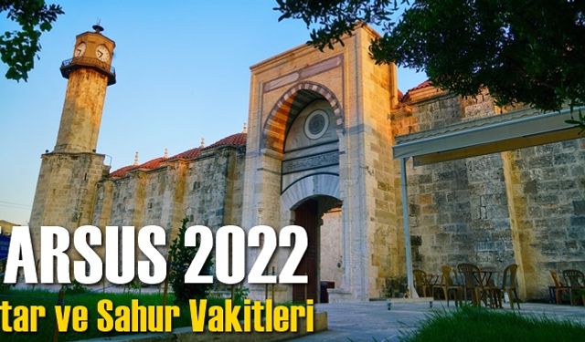 Tarsus İftar Sahur Vakti 2022, Oruç Saat Kaçta Açılacak