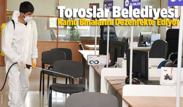 Toroslar Belediyesi, Kamu Binalarını Dezenfekte Ediyor