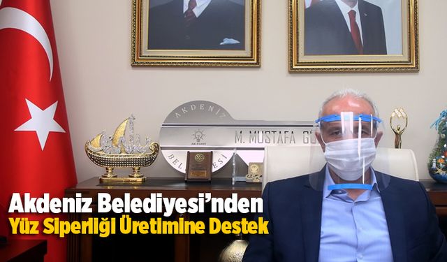 Akdeniz Belediyesi’nden, 3 Boyutlu Yüz Siperliği Üretimine Destek