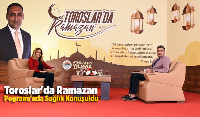 Toroslar'da Ramazan Pogramı'nda Sağlık Konuşuldu