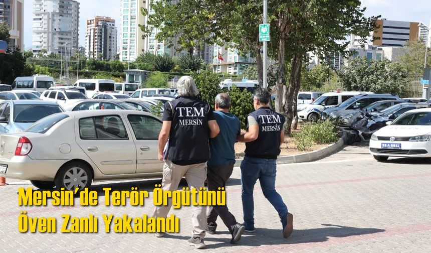Mersin'de Terör Örgütünü Öven Zanlı Yakalandı